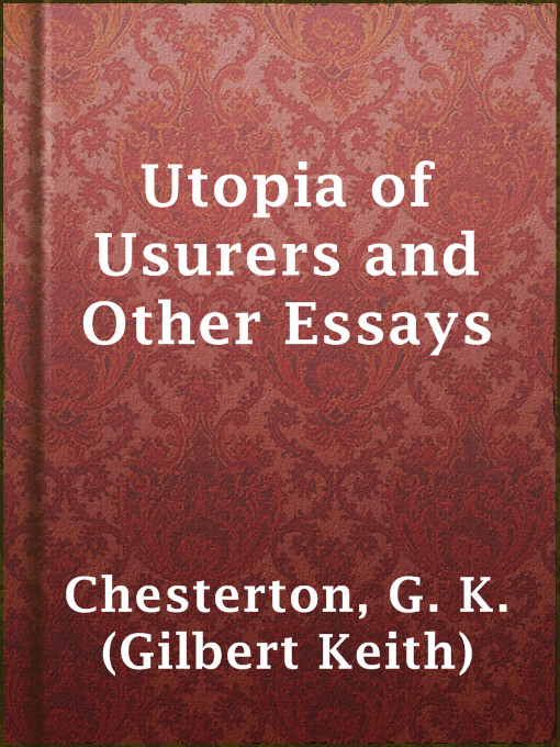 Title details for Utopia of Usurers and Other Essays by G. K. (Gilbert Keith) Chesterton - Available